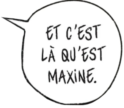 dialogue de Ysa : Et c'est là qu'est Maxine.