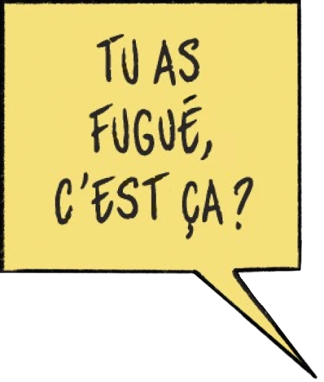 dialogue de l'épée, dans le présent : Tu as fugé, c'est ça ?