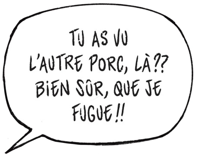 dialogue de Ysa : Tu as vu l'autre proc, là ?? Bien sûr que je fuge !!